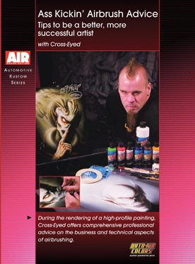 Ass Kickin' Airbrush Advice with Cross-Eyed - Airbrush Action DVD
